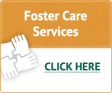 Foster Care Services - Click Here
